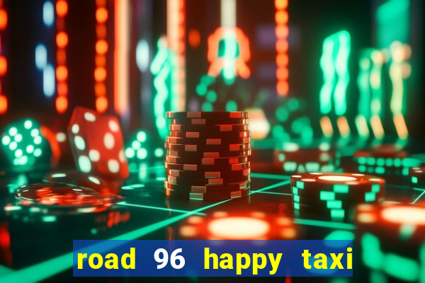 road 96 happy taxi security call password